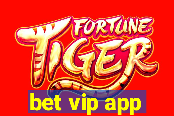 bet vip app